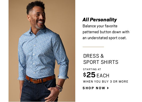 Dress & Sport Shirts $25 each when you buy 3 or more - Shop Now