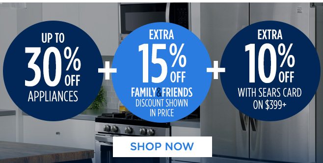 UP TO 30% OFF APPLIANCES + EXTRA 15% OFF FAMILY & FRIENDS - DISCOUNT SHOWN IN PRICE + EXTRA 10% OFF WITH SEARS CARD ON $399+ | SHOP NOW