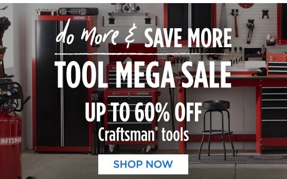 do more & SAVE MORE TOOL MEGA SALE | UP TO 60% OFF Craftsman® tools | SHOP NOW