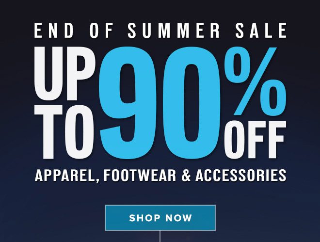 End of Summer Sale - Up to 90% Off Apparel, Footwear & Accessories - Shop Now