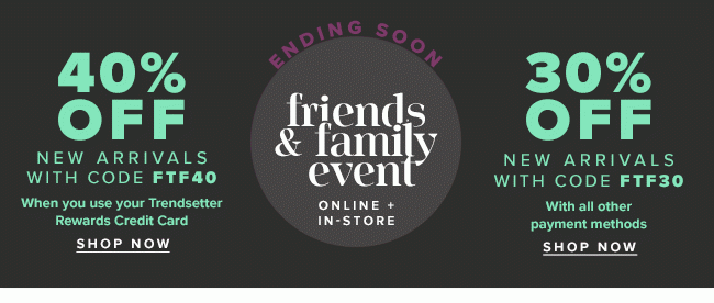 ENDS SOON. FRIENDS AND FAMILY.