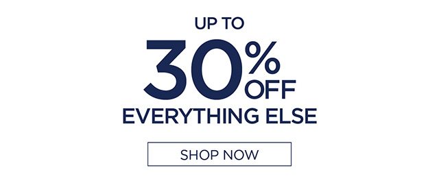 Up to 30% Off Everything Else