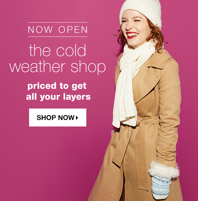 Now Open: The Cold Weather Shop, Priced to Get All Your Layers - Shop Now