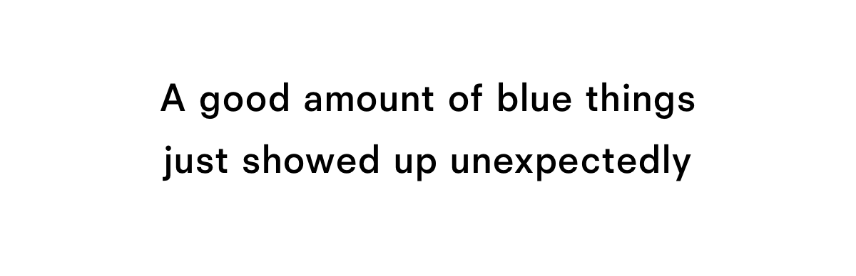 A good amount of blue things just showed up unexpectedly