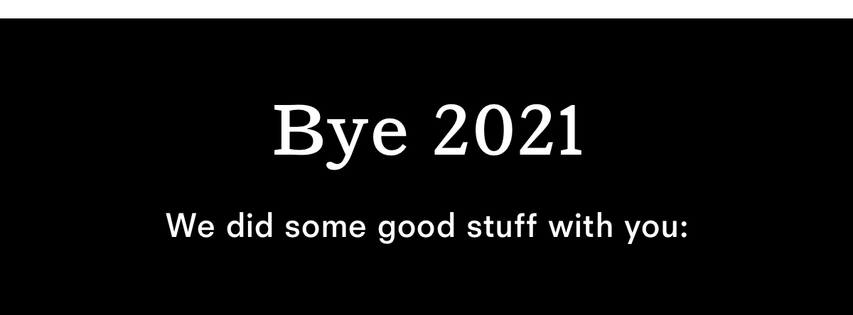 Bye 2021