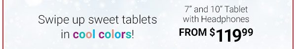 Swipe up sweet tablets in cool colors!