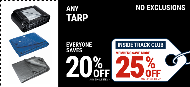 Everyone Saves 20% off any Tarp - Inside Track Members Save 25%