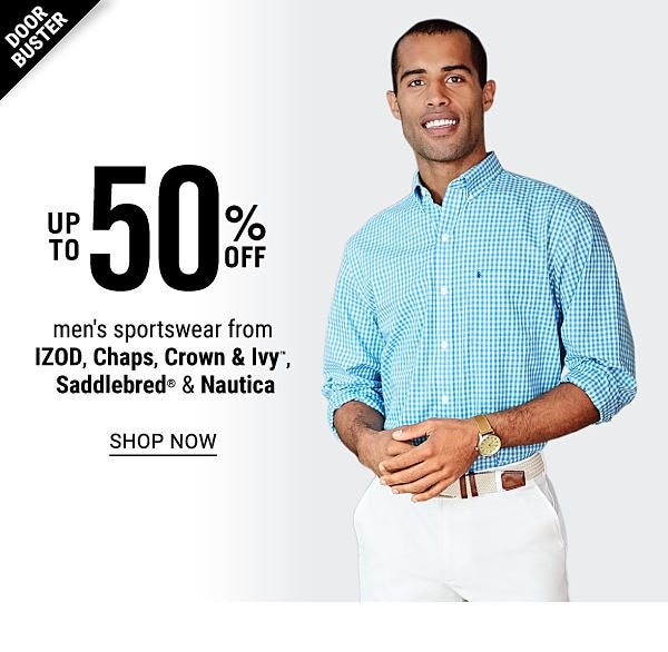 Doorbuster - Up to 50% off men's sportswear from IZOD, Chaps, Crown & Ivy™, Saddlebred & Nautica. Shop Now.