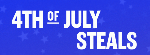 4TH OF JULY STEALS