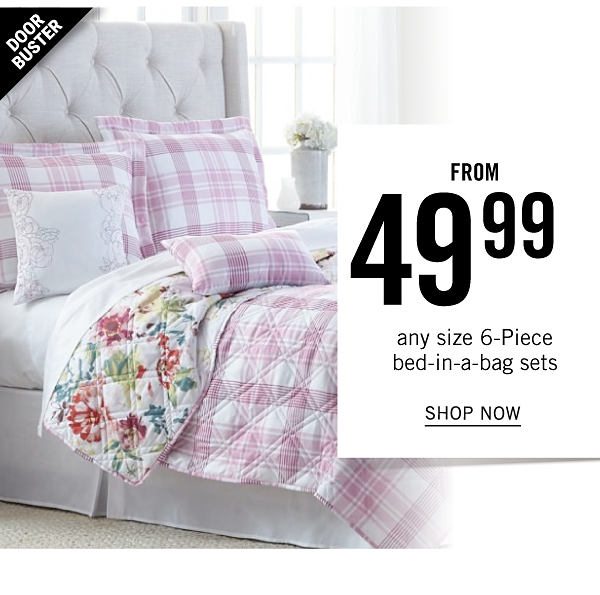 Doorbuster - Any size 6-piece bed-in-a-bag sets from $49.99. Shop Now.