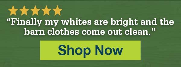 5 Stars - "Finally my whites are bright and the barn clothes come out clean." | Shop Now