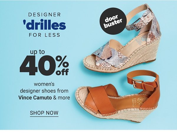 Doorbuster - Designer 'drilles for less - Up to 40% off women's designer shoes from Vince Camuto & more. Shop Now.