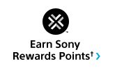 Earn Sony Rewards Points†