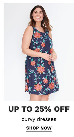 Up to 25% off curvy dresses. Shop now.