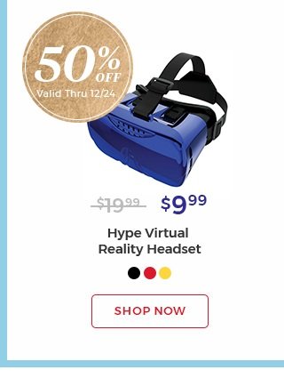 50% off. valid thru 1/17. $9.99 Hype Virtual Reality Headset. Shop now.