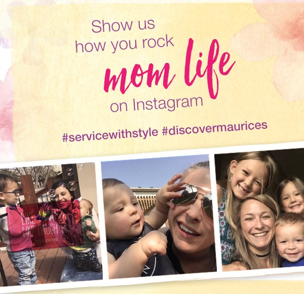 Show us how you rock mom life on Instagram #servicewithstyle #discovermaurices