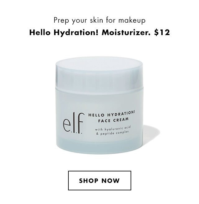 Prep your skin for makeup Hello Hydration! Moisturizer. $12. Shop Now