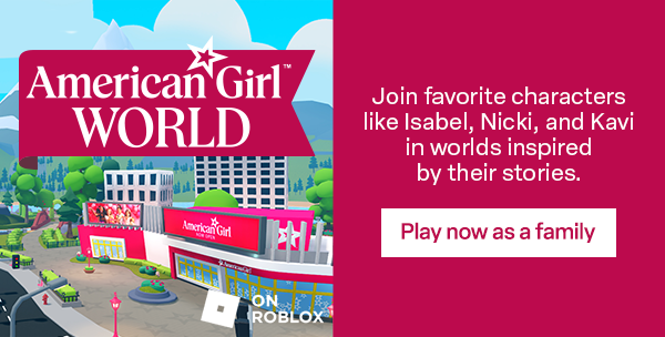 CB1: American Girl™ WORLD - Plan now as a family