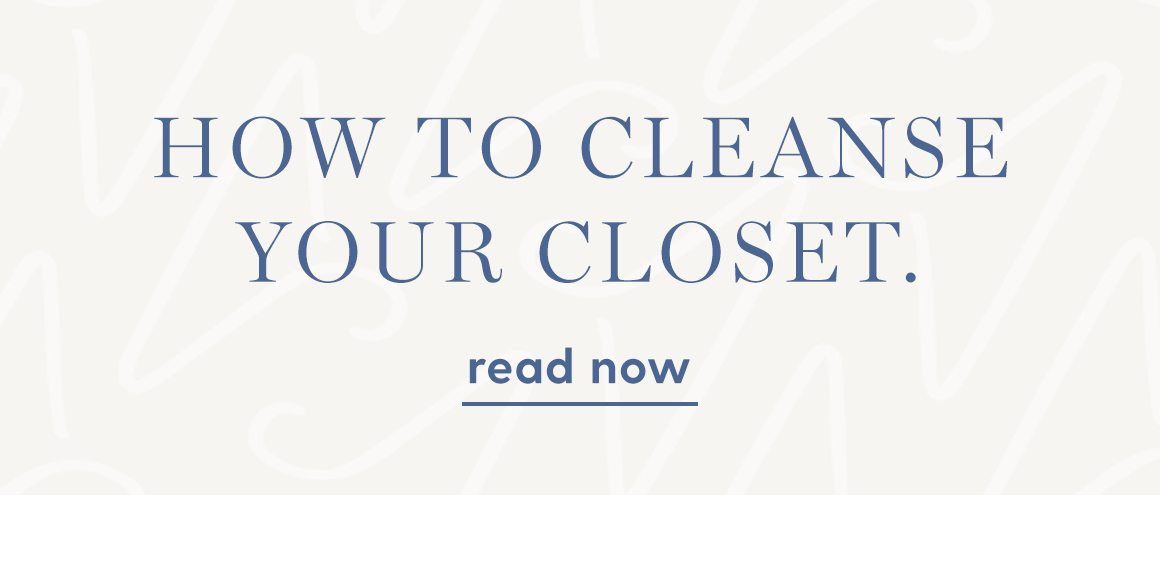 How to cleanse your closet. Read now.