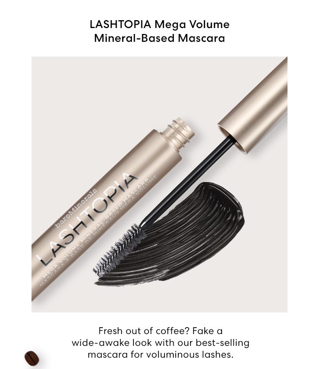 LASHTOPIA Mega Volume Mineral-Based Mascara - Fresh out of coffee? Fake a wide-awake look with our best-selling mascara for voluminous lashes.
