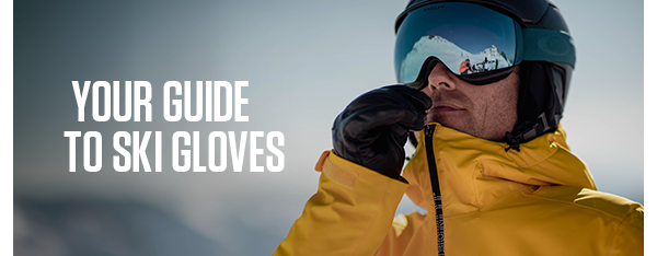 Your guide to ski gloves