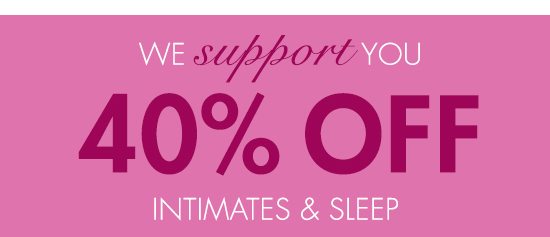 40% Off | Intimates & Sleep