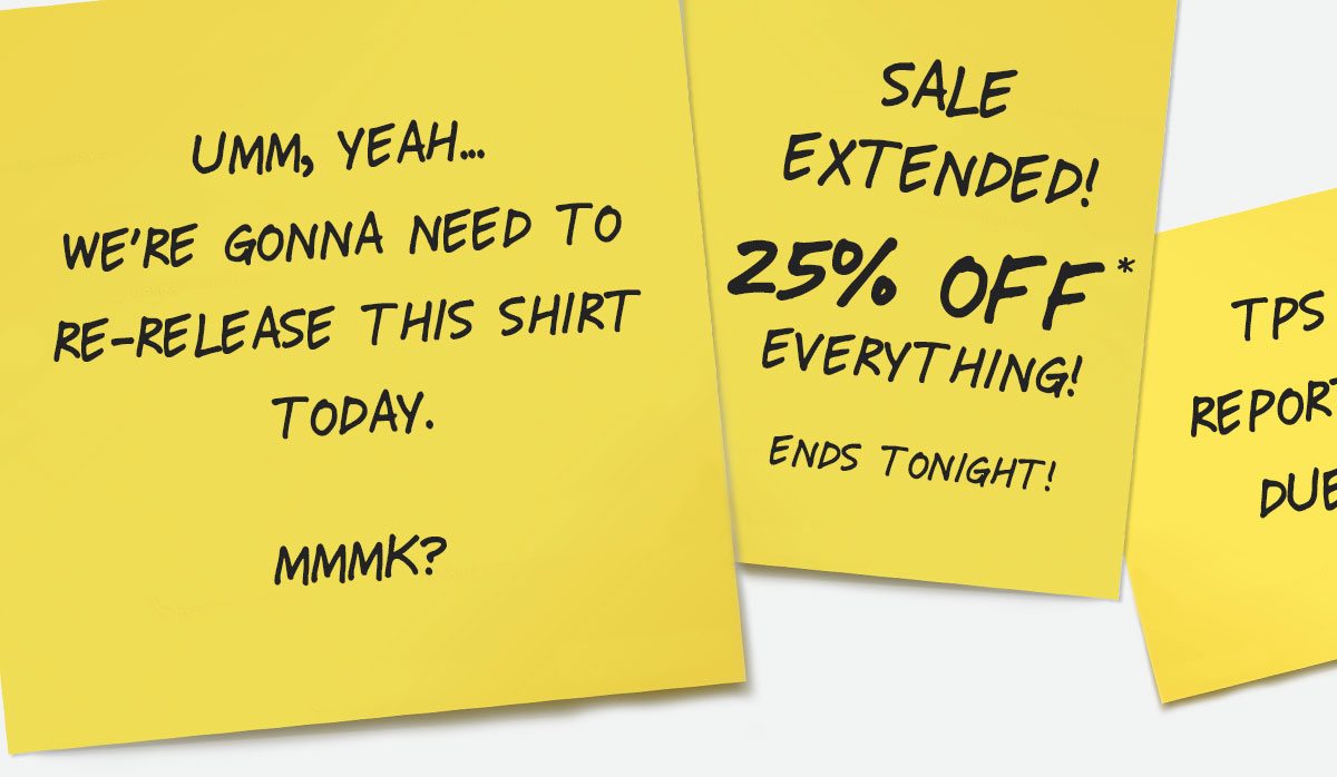 Sale Extended! 25% off until tonight. Online and In Store