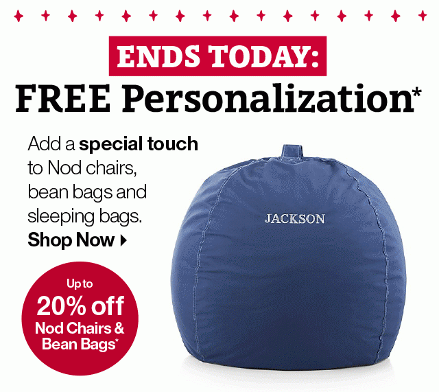 ENDS TODAY: FREE Personalization*. Add a special touch to Nod chairs, bean bags and sleeping bags. Shop Now. Up to 20% off Nod Chairs & Bean Bags*