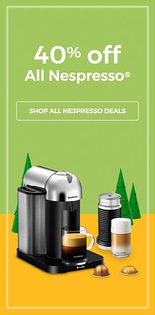 40% off All Nespresso® - SHOP ALL NESPRESSO DEALS