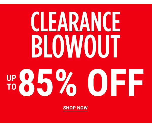 Clearance Blowout - Up to 85% off. Shop Now.