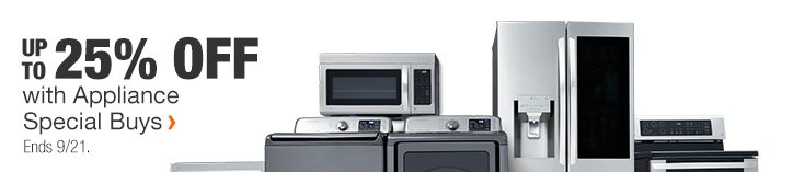 UP TO 25% OFF | with Appliance | Special Buys | Ends 9/21.