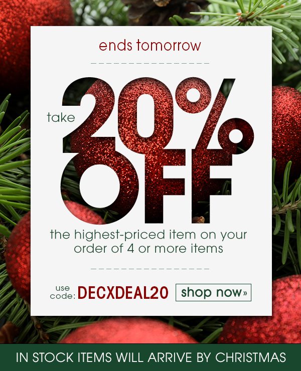 Save 20% Off Your Highest Item, 4 Item with code DECXDEAL20 -- Shop Now!