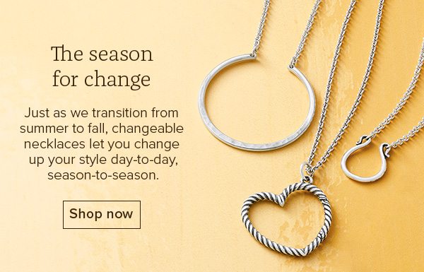 The season for change - Just as we transition from summer to fall, changeable necklaces let you change up your style day-to-day, season-to-season. Shop now