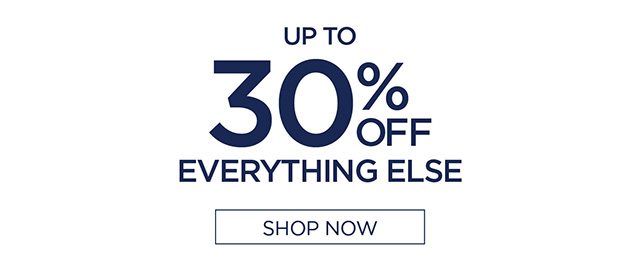 Up to 30% Off Everything Else