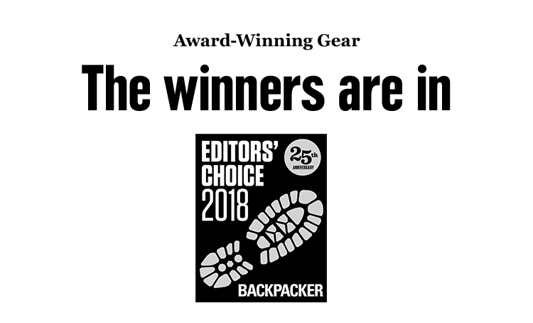 Award-Winning Gear - The winners are in - EDITORS' CHOICE 2018 - 25TH ANNIVERSARY - BACKPACKER