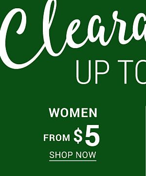 Clearance - Women from $5. Shop Now.