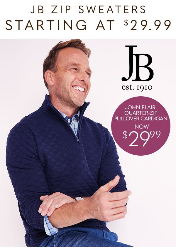 JB ZIP SWEATERS STARTING AT $29.99 - JOHN BLAIR QUARTER-ZIP PULLOVER CARDIGAN NOW $29.99