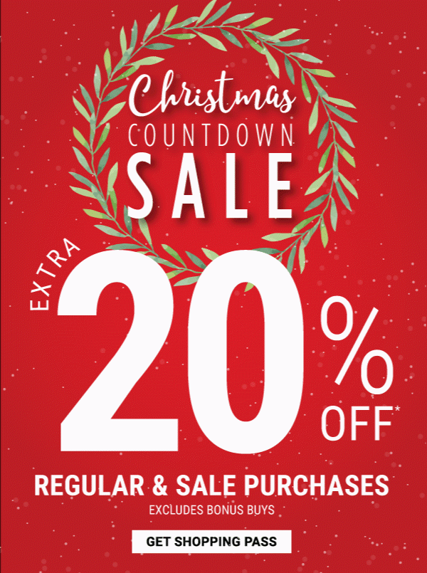 Christmas Countdown! Extra 20% off Regular & Sale Purchases excludes Bonus Buys - Get Shopping Pass