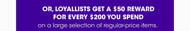 OR LOYALLISTS GET A $25 REWARD