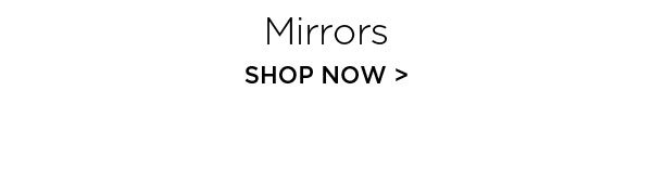 Mirrors - Shop Now >