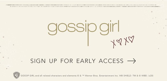 Sign-up for Early Access to the Gossip Girl Collection