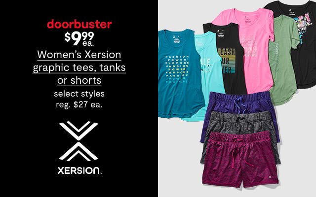 doorbuster $9.99 Women's Xersion graphic tees, tanks or shorts, select styles, regular $27