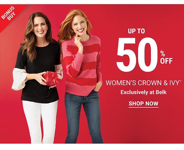 Bonus Buy - Up to 50% off women's Crown & Ivy™ - Exclusively at Belk. Shop Now.