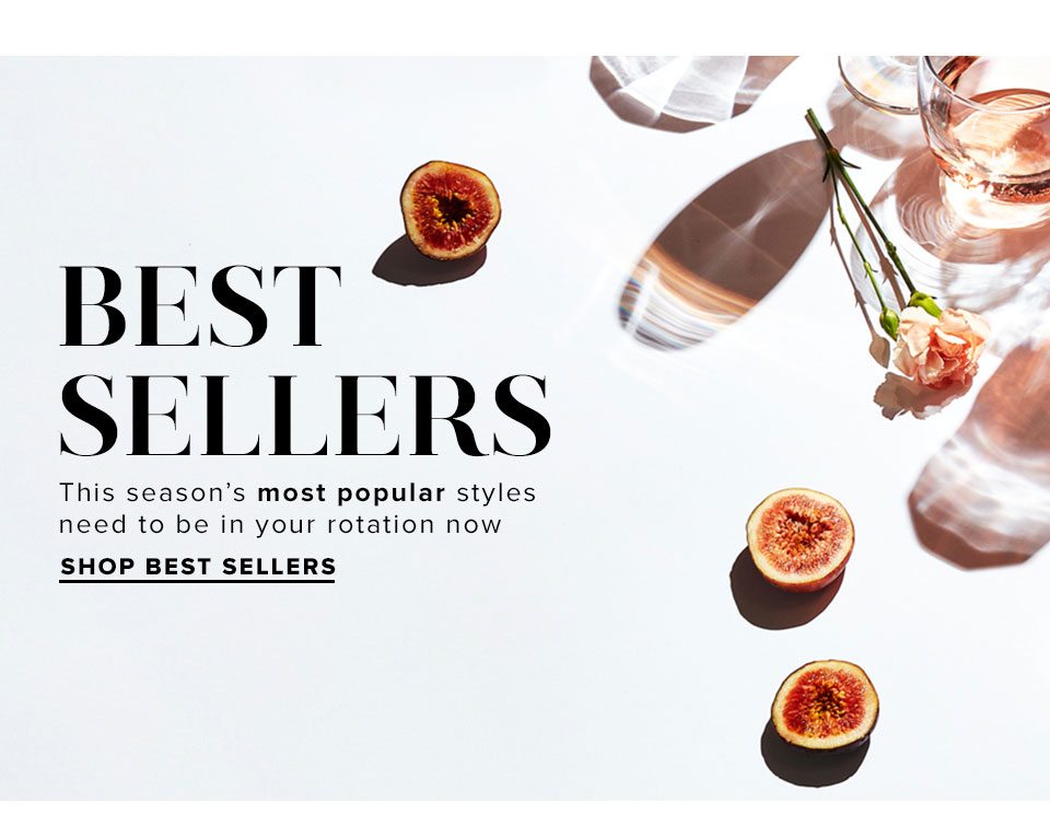 Best Sellers DEK: This season’s most popular styles need to be in your rotation now. Shop Best Sellers.