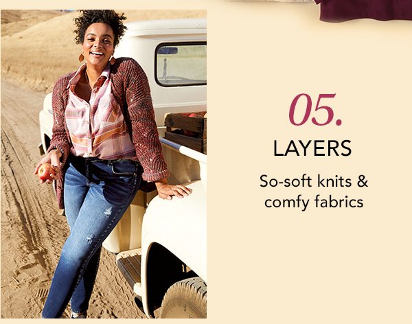 05. Layers. So-soft knits and comfy fabrics.