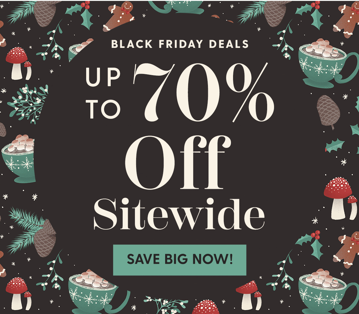 Black Friday Deals | Up to 70% Off Sitewide | SAVE BIG NOW!