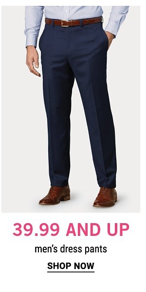 39.99 and Up Men's Dress Pants - Shop Now