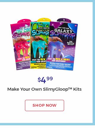 $4.99 Make Your Own SlimyGloop(TM) Kits. Shop now