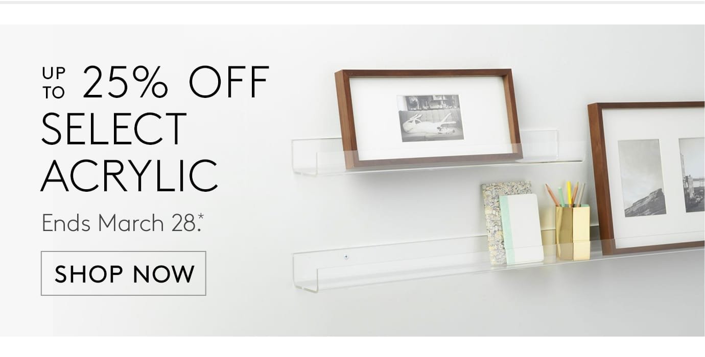 up to 25% off select acrylic