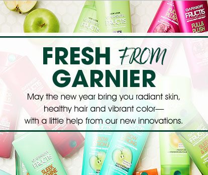 FRESH FROM GARNIER - May the new year bring you radiant skin, healthy hair and vibrant color—with a little help from our new innovations.